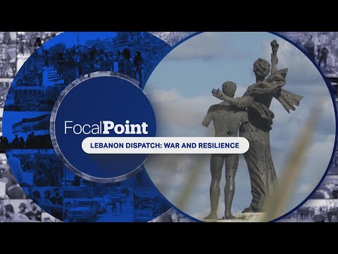 Focal Point | Lebanon Dispatch: War and Resilience