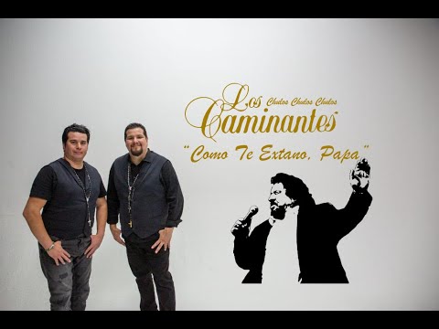 Los Caminantes –  "Cómo Te Extraño, Papá" (Official Video)
