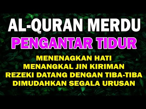 Bacaan Al Quran Merdu Pengantar Tidur, Penenang Hati & Pikiran