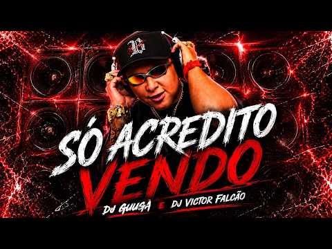 DJ GUUGA - SÓ ACREDITO VENDO ((DJGUUGA e DJVICTORFALCÃO))