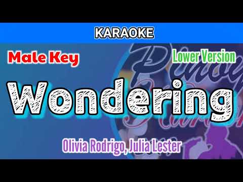 Wondering by Olivia Rodrigo (Karaoke : Male Key : Lower Version)