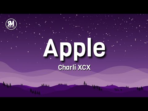 Charli XCX - Apple (lyrics) | i think the apple's rotten right to the core