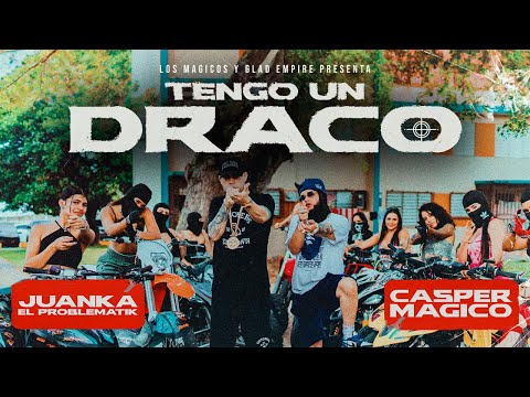 Casper Mรกgico & Juanka - Tengo Un Draco (Video Oficial)