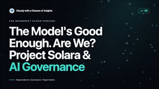 The Model's Good Enough. Are We? Project Solara & AI Governance | EP36