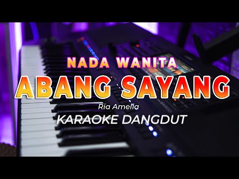 ABANG SAYANG  || KARAOKE  || RIA AMELIA || DANGDUT ORIGINAL || NADA WANITA – HQ AUDIO