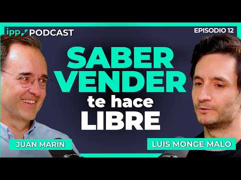 Expertos en VENTAS: saber vender te cambia la vida | IPP Podcast #12 con Monge Malo y Juan Marín