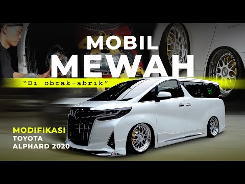 MOBIL MEWAH DI OBRAK-ABRIK | MODIFIKASI TOYOTA ALPHARD
