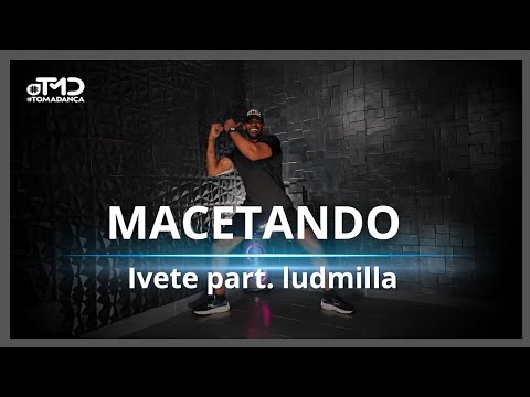 Macetando - Ivete part. Ludmilla | TOMA DANÇA (Coreografia) | Dance Vídeo