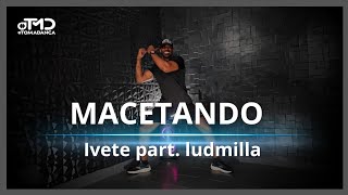 Macetando - Ivete part. Ludmilla | TOMA DANÇA (Coreografia) | Dance Vídeo
