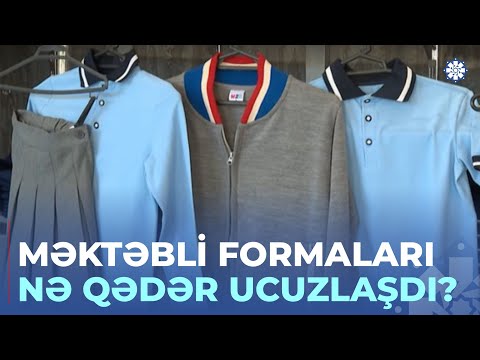Bu gündən etibarən məktəbli formaları ucuzlaşdı