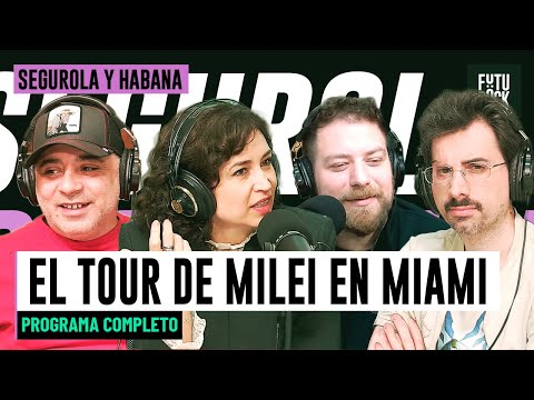 EL TOUR DE MILEI EN MIAMI | PROGRAMA COMPLETO de SEGUROLA  Y HABANA