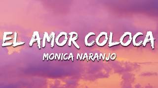Monica Naranjo - El Amor Coloca (Letra/Lyrics)