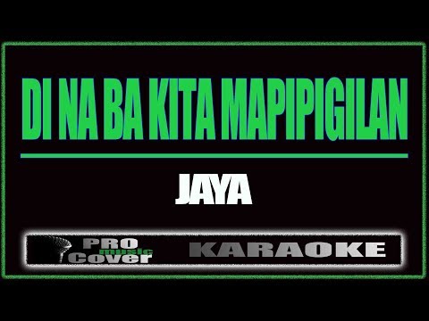 Di na ba kita mapipigilan – JAYA (KARAOKE)