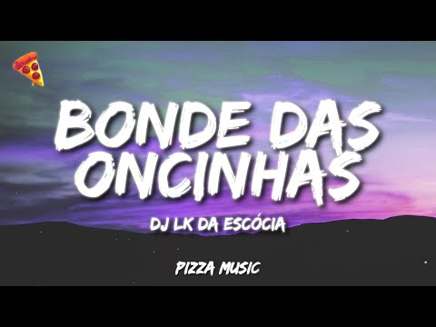 Dj LK da Escócia - Bonde das Oncinhas