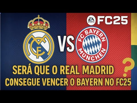 SERÁ QUE O REAL MADRID CONSEGUE VENCER O BAYERN NO FC25? | GAMEPLAY