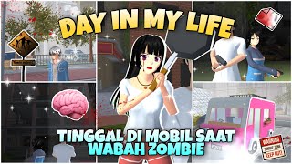 PART 7 DAY IN MY LIFE TINGGAL DI MOBIL SAAT WABAH ZOMBIE | SAKURA SCHOOL SIMULATOR