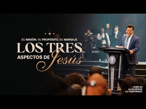 Los Tres Aspectoos de Jesús | Guillermo Maldonado