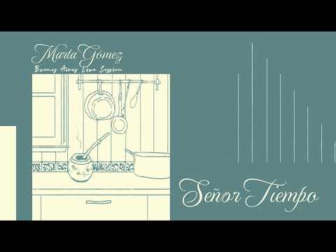Marta Gómez - Señor Tiempo (Buenos Aires Live Session) (Visualizador Oficial)