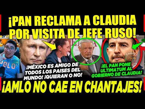 JUEVES AMLO ¡PANISTAS ADVIERTEN DE NO IR CON CLAUDIA SI VIENE VLADIMIR PUTIN! ¡PUES QUE NO VAYAN!