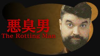 Dieses Spiel ist rotten... - The Rotting Man | 悪臭男