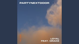 PARTYNEXTDOOR - Loyal (feat. Drake)