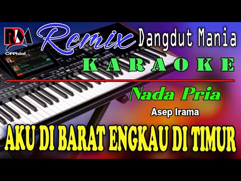 Aku Di Barat Engkau Di Timur - Asep Irama || Karaoke (Nada Pria) Dj Mix Dut Orgen Tunggal