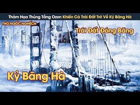 [Review Phim] Thảm Họa Thủng Tầng Ozon Khiến Cả Trái Đất Trở Về Kỷ Băng Hà