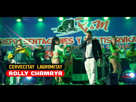 Rolly Chamaya -  CERVECITAY LAGRIMITAY   7 mo Aniv. R y M