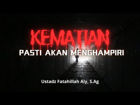 PERBANYAK BERIBADAH KEMATIAN PASTI AKAN DATANG!!! || Ust. Fatahillah Aly, S.Ag