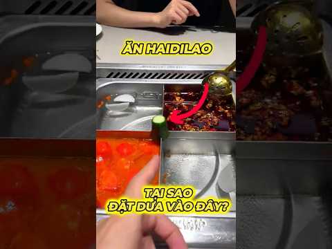 TẠI SAO ĂN HAIDILAO LẠI ĐẶT DƯA CHUỘT VÀO GIỮA #food