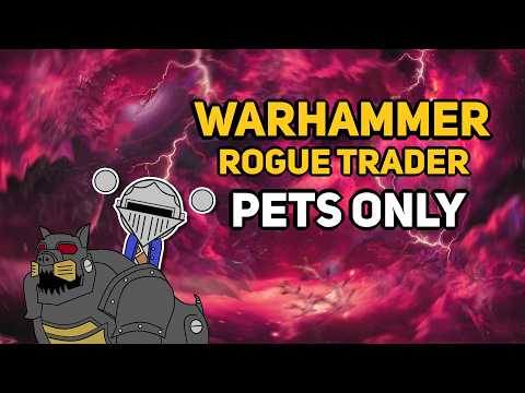 Can You Beat WARHAMMER 40K : ROGUE TRADER With Only Pets?