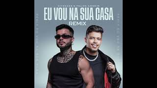 EU VOU NA SUA CASA - Felipe Amorim e HITMAKER (REMIX)