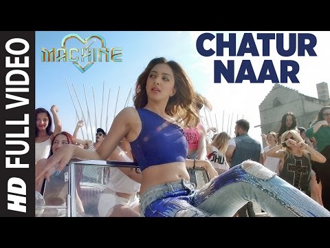 Chatur Naar Full Video Song | Machine | Mustafa, Kiara Advani &amp; Eshan &nbsp;| Nakash Aziz, Shashaa, Ikka