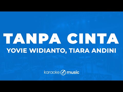 Tanpa Cinta - Yovie Widianto, Tiara Andini (KARAOKE VERSION)