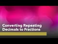 Converting Repeating Decimals to Fractions
