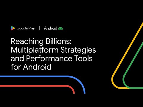Reaching billions: Multiplatform strategies and performance tools for Android