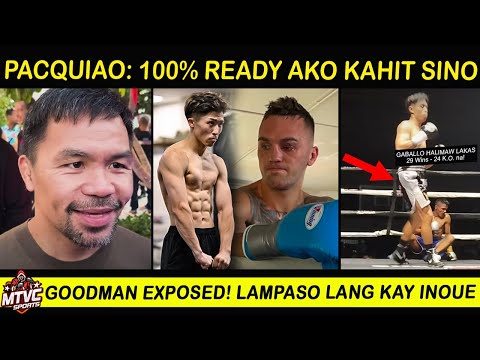 PACQUIAO: 100% Ready na sa BASAGAN  | Goodman Exposed! Lampaso lang kay INOUE!