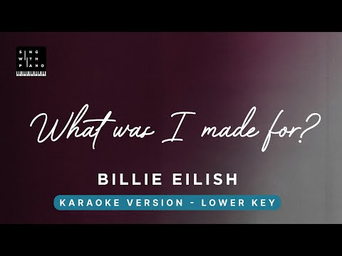 What was I made for? – Billie Eilish (LOWER Key Karaoke) – Piano Instrumental Cover with Lyrics