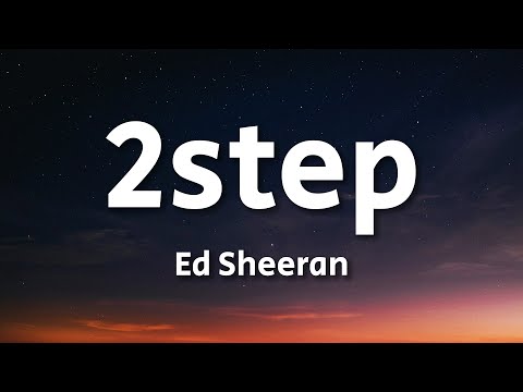 Ed Sheeran - 2step (Lyrics)