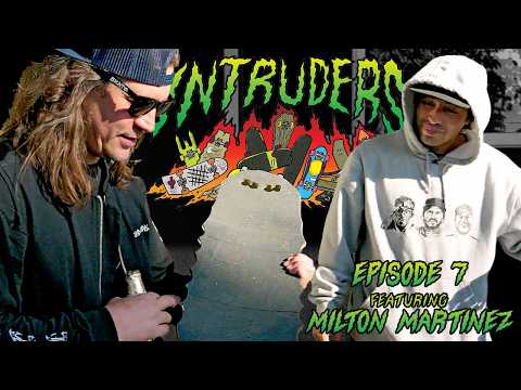 INTRUDERS Ep. 7 Featuring Milton Martinez
