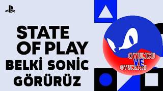 STATE OF PLAY İZLİCEZ BELKİ SONİC GÖRÜRÜZ