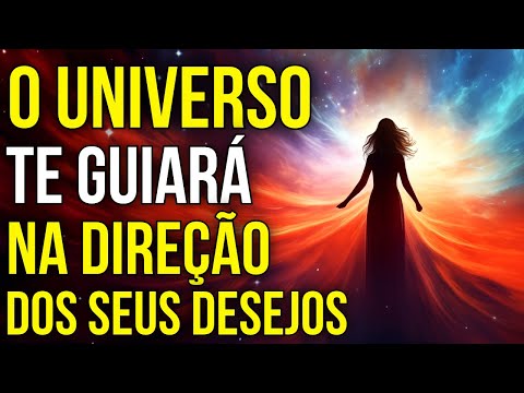 MEDITAÇÃO PARA PEDIR QUE O UNIVERSO TE GUIE NA DIREÇÃO DOS SEUS DESEJOS | Lei da Atração