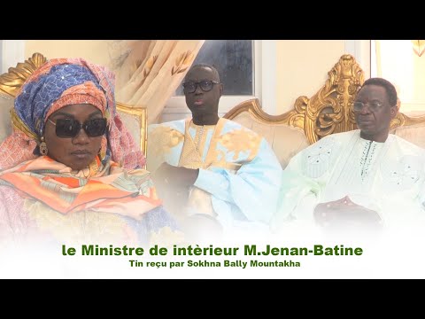 le Ministre de intèrieur Monsieur Jenan Batine Tin reçu par Sokhna Bally Mbacke Mountakha