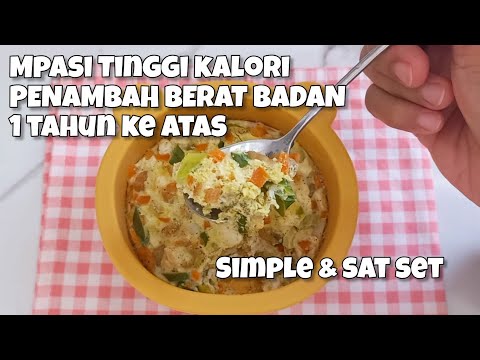 MPASI TINGGI KALORI SIMPLE DAN SAT SET UNTUK 1 TAHUN KE ATAS