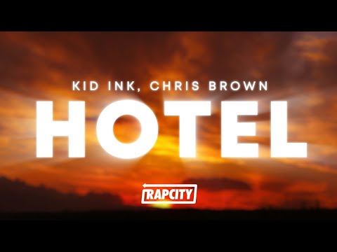 Kid Ink - Hotel (Lyrics) ft. Chris Brown