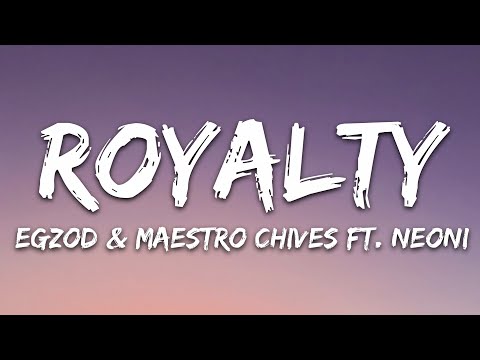 Egzod & Maestro Chives - Royalty (Lyrics) ft. Neoni