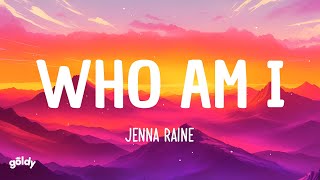 Jenna Raine - Who Am I (Lyrics)