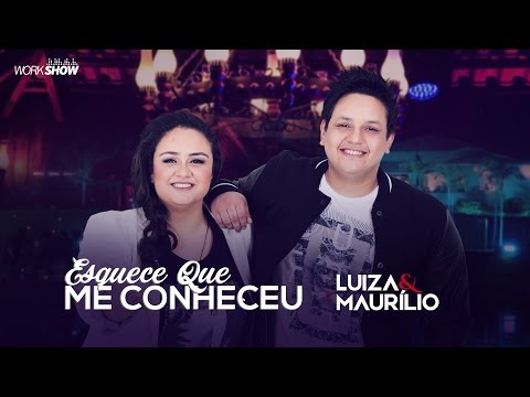 Luiza e Maurílio – Esquece que me conheceu - DVD Luiza e Maurílio Ao Vivo #LuizaeMaurilioAoVivo