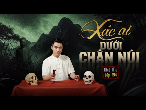 NHÀ MA TẬP 194 | XÁC AI DƯỚI CHÂN NÚI - GIẾT NHẦM MẸ | CHUYỆN MA KINH DỊ I - MC DUY THUẬN | FULL 4K