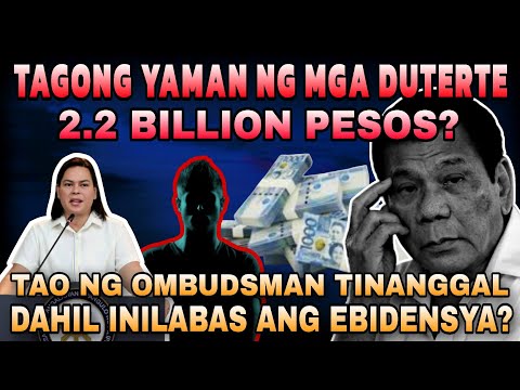 Tagong yaman nina Duterte P2.2 Billion? Ombudsman nilabas ang ebidensya tinanggal yong tao?